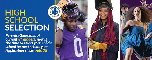 High School Selection Process | Current 8th graders can choose their high school now until February 28.